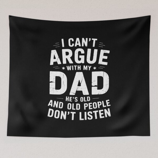 Item preview, I Can't Argue With My Dad He's Old And Old People Don't 6 designed and sold by MarkLeedsArt.