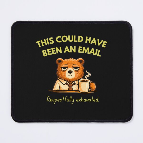 Item preview, This Could Have Been an Email Bear – Funny Corporate Meeting Humor Design designed and sold by AdicretorDesign.