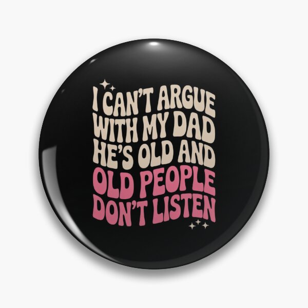 Item preview, I Can't Argue With My Dad He's Old And Old People Don't 7 designed and sold by MarkLeedsArt.