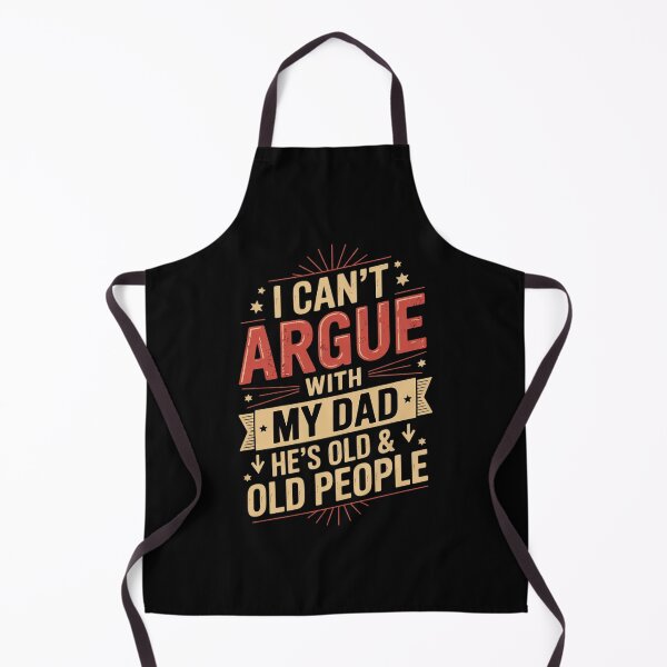 Item preview, I Can't Argue With My Dad He's Old And Old People Don't 11 designed and sold by MarkLeedsArt.