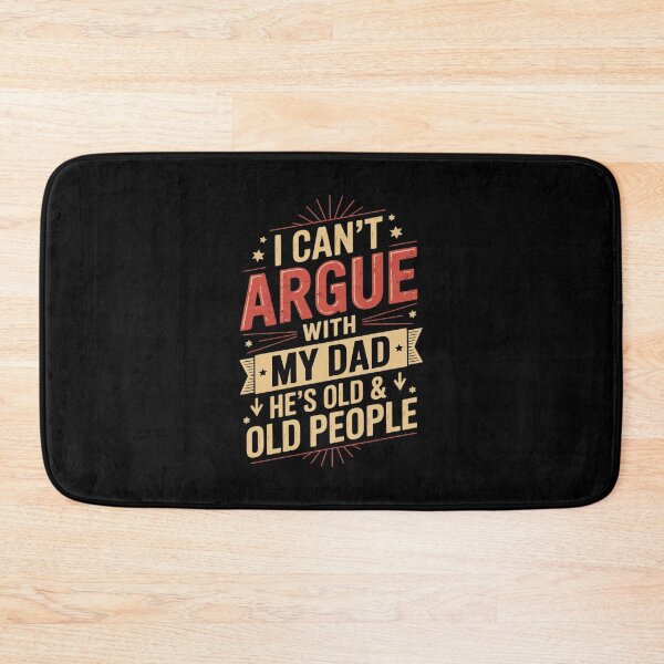 Item preview, I Can't Argue With My Dad He's Old And Old People Don't 11 designed and sold by MarkLeedsArt.