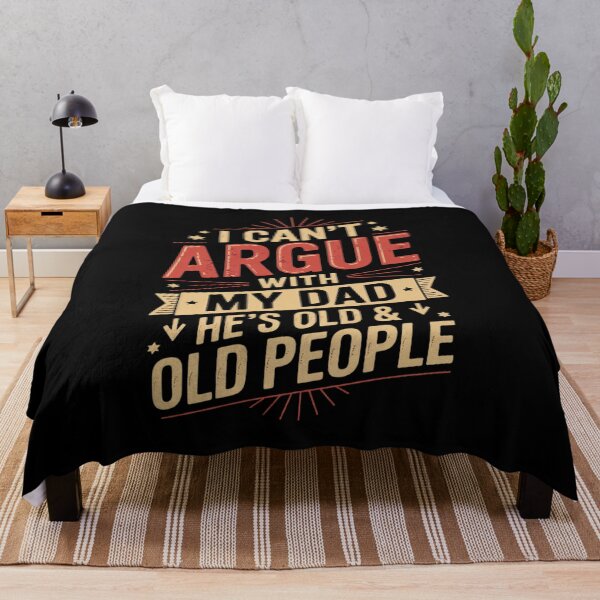 Item preview, I Can't Argue With My Dad He's Old And Old People Don't 11 designed and sold by MarkLeedsArt.