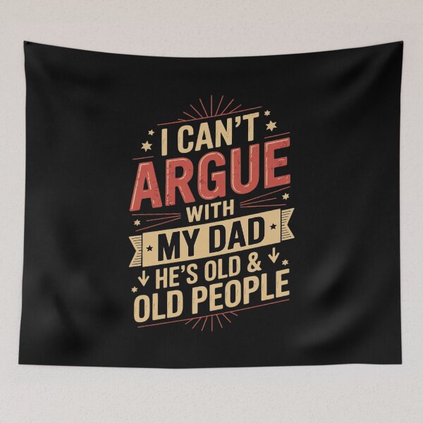 Item preview, I Can't Argue With My Dad He's Old And Old People Don't 11 designed and sold by MarkLeedsArt.