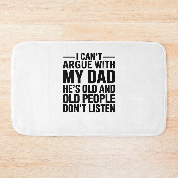 Item preview, I Can't Argue With My Dad He's Old And Old People Don't designed and sold by MarkLeedsArt.