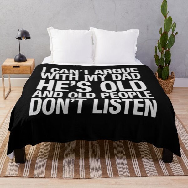 Item preview, I Can't Argue With My Dad She's Old And Old People Don't designed and sold by MarkLeedsArt.