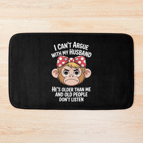 Item preview, I Can't Argue With My Husband Because Old People Dont Listen designed and sold by MarkLeedsArt.