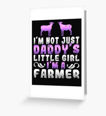 I'm Not Just Daddy's Little Girl I'm A Farmer Greeting Card