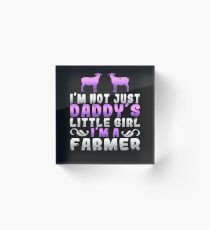 I'm Not Just Daddy's Little Girl I'm A Farmer Acrylic Block