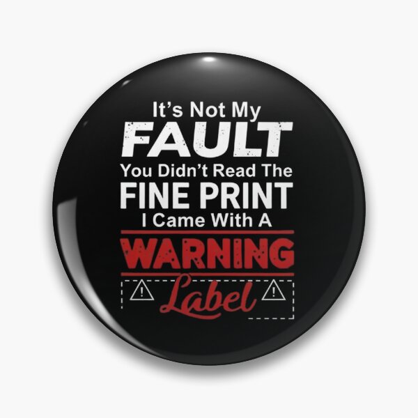 Item preview, It's Not My Fault You Didn't Read the Fine Print designed and sold by VGAfanatic.