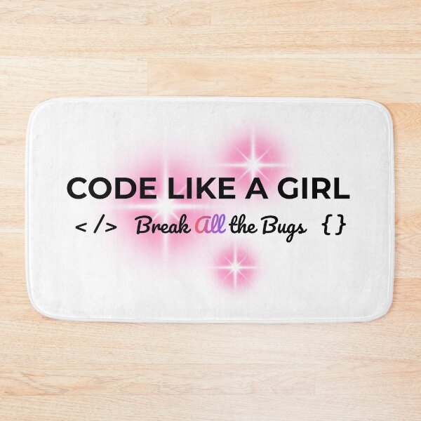 Item preview, Code Like a Girl Break All the Bugs designed and sold by DigitalMagShop.