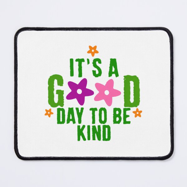 Item preview, It’s a Good Day to Be Kind Gentle Positive Daily Reminder Quote designed and sold by HumansStuck12.