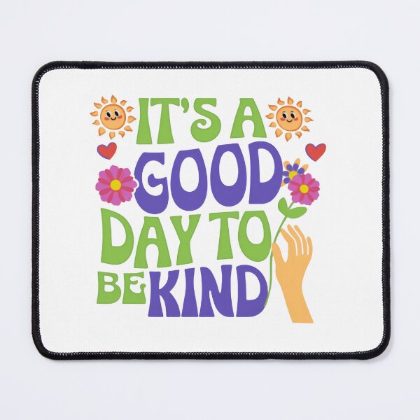 Item preview, It’s a Good Day to Be Kind Compassionate Positive Message designed and sold by HumansStuck12.