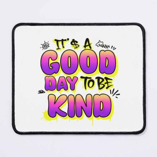 Item preview, It’s a Good Day to Be Kind Fun Bright Positive Quote designed and sold by HumansStuck12.
