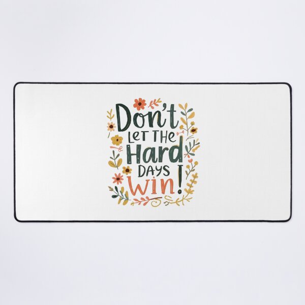 Item preview, Don't let the Hard Days Win designed and sold by Inkspire Haven.