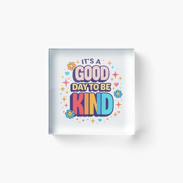 Item preview, It’s a Good Day to Be Kind Bold Cheerful Quote designed and sold by HumansStuck12.