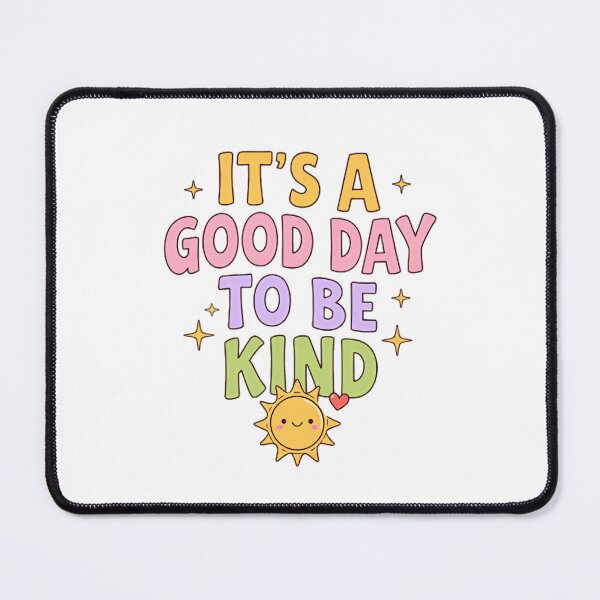 Item preview, It’s a Good Day to Be Kind Soft Cheerful Quote designed and sold by HumansStuck12.
