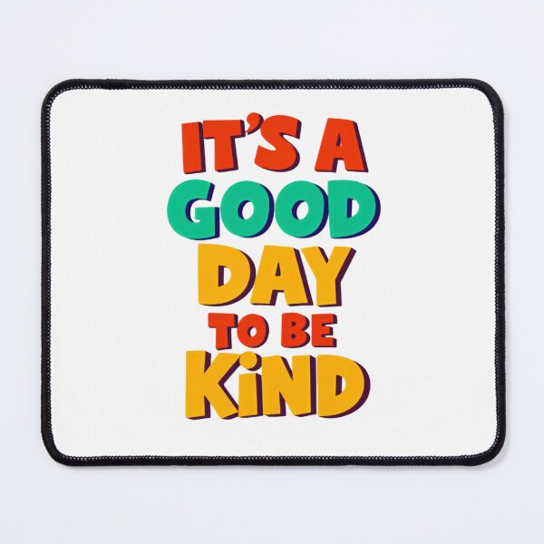 Item preview, It’s a Good Day to Be Kind Calm Positive Reminder designed and sold by HumansStuck12.