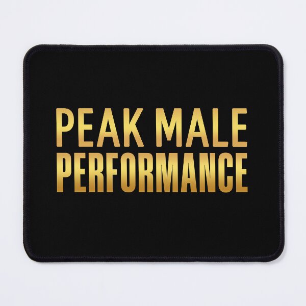 Item preview, Peak Male Performance, Golden Funny Quotes designed and sold by Memes N Lore .
