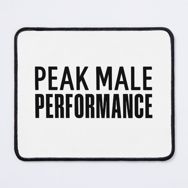 Item preview, Peak Male Performance, Funny Quotes designed and sold by Memes N Lore .