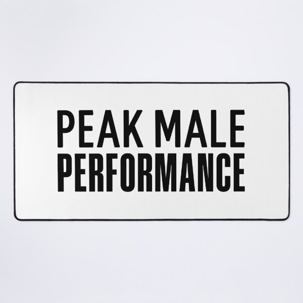 Item preview, Peak Male Performance, Funny Quotes designed and sold by Memes N Lore .