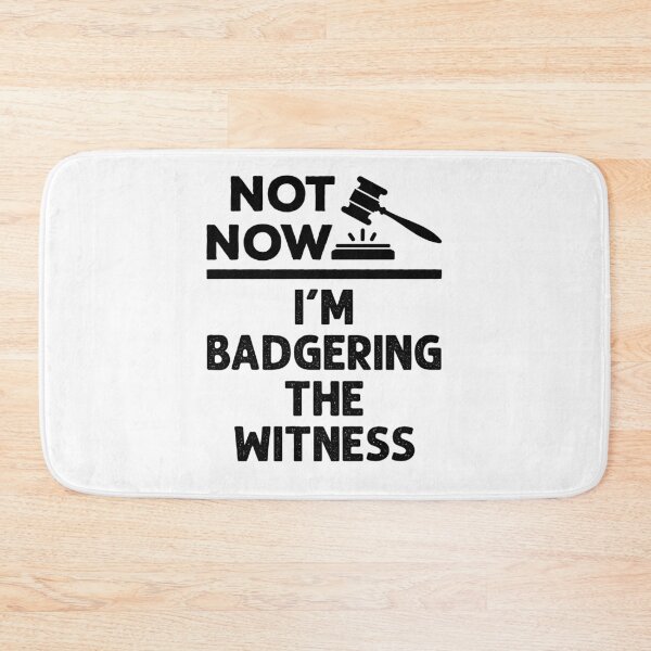 Item preview, Not Now I'm Badgering the Witness Funny Lawyer Moot Court designed and sold by jaygo.