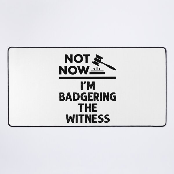 Item preview, Not Now I'm Badgering the Witness Funny Lawyer Moot Court designed and sold by jaygo.