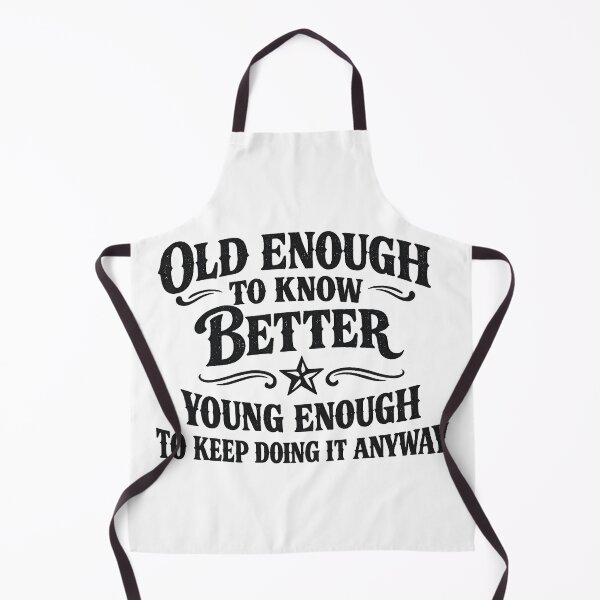 Item preview, Old enough to know better. designed and sold by gahteeriffico.