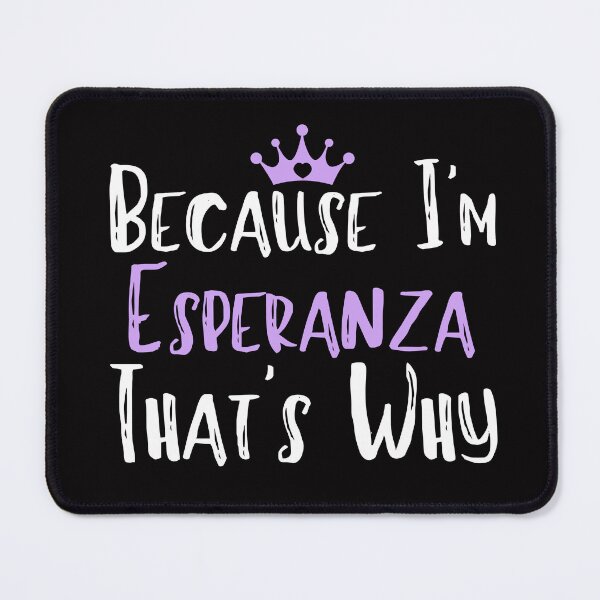 Item preview, Because I'm Esperanza That's Why Funny Women's Gift designed and sold by WeirdlyRare.