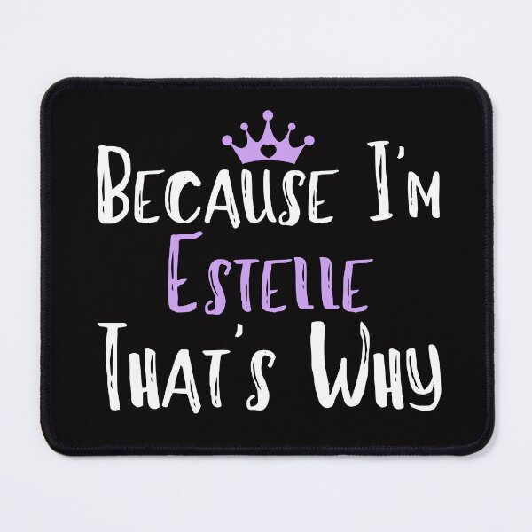 Item preview, Because I'm Estelle That's Why Funny Women's Gift designed and sold by WeirdlyRare.