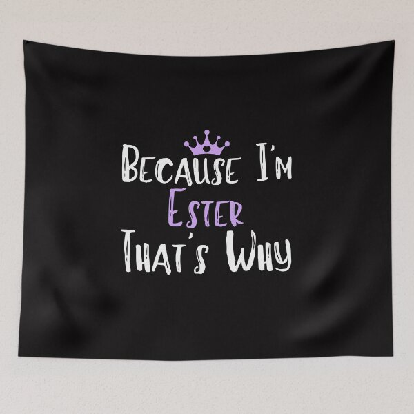 Item preview, Because I'm Ester That's Why Funny Women's Gift designed and sold by WeirdlyRare.