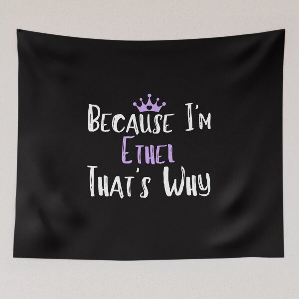 Item preview, Because I'm Ethel That's Why Funny Women's Gift designed and sold by WeirdlyRare.