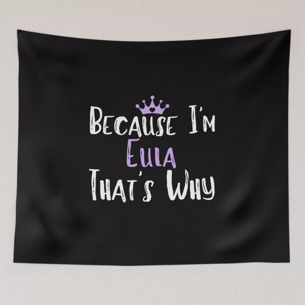 Item preview, Because I'm Eula That's Why Funny Women's Gift designed and sold by WeirdlyRare.