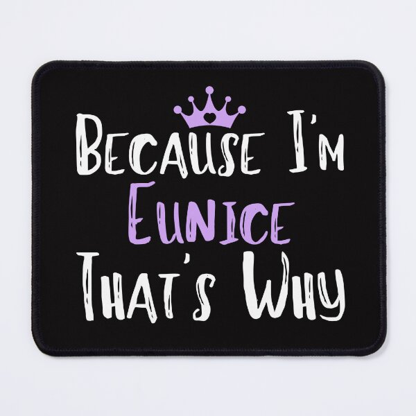 Item preview, Because I'm Eunice That's Why Funny Women's Gift designed and sold by WeirdlyRare.