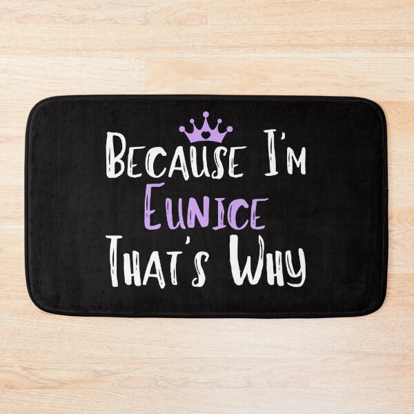 Item preview, Because I'm Eunice That's Why Funny Women's Gift designed and sold by WeirdlyRare.