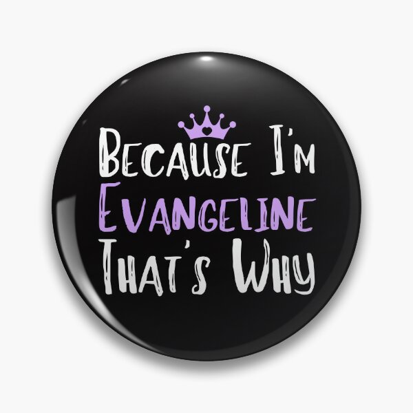 Item preview, Because I'm Evangeline That's Why Funny Women's Gift designed and sold by WeirdlyRare.