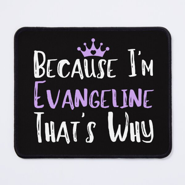 Item preview, Because I'm Evangeline That's Why Funny Women's Gift designed and sold by WeirdlyRare.