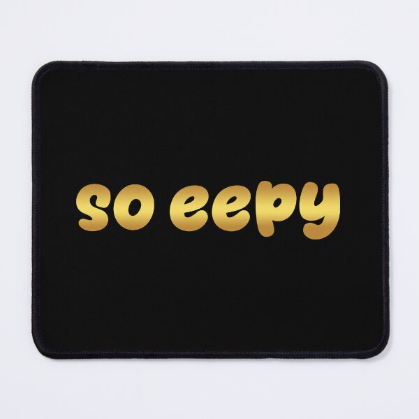 Item preview, so eepy, golden designed and sold by Memes N Lore .