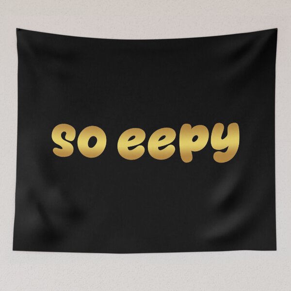 Item preview, so eepy, golden designed and sold by Memes N Lore .