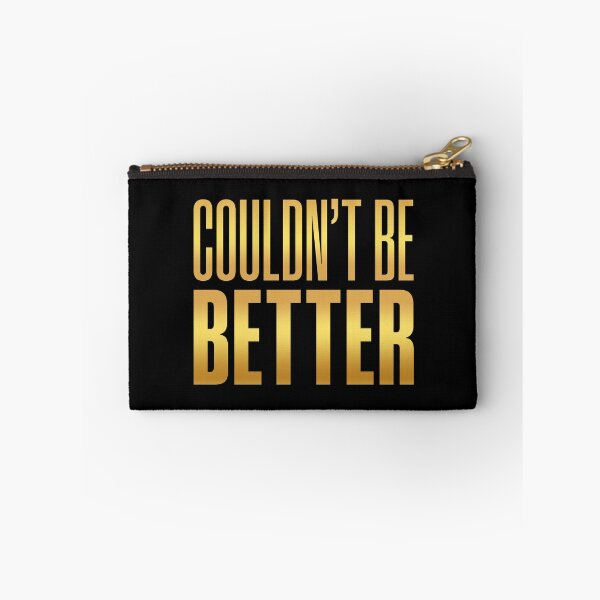 Item preview, Couldn't Be Better, Golden designed and sold by Memes N Lore .