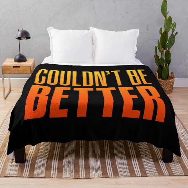 Item preview, Couldn't Be Better, Orange designed and sold by Memes N Lore .