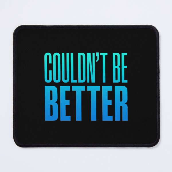 Item preview, Couldn't Be Better, Blue designed and sold by Memes N Lore .