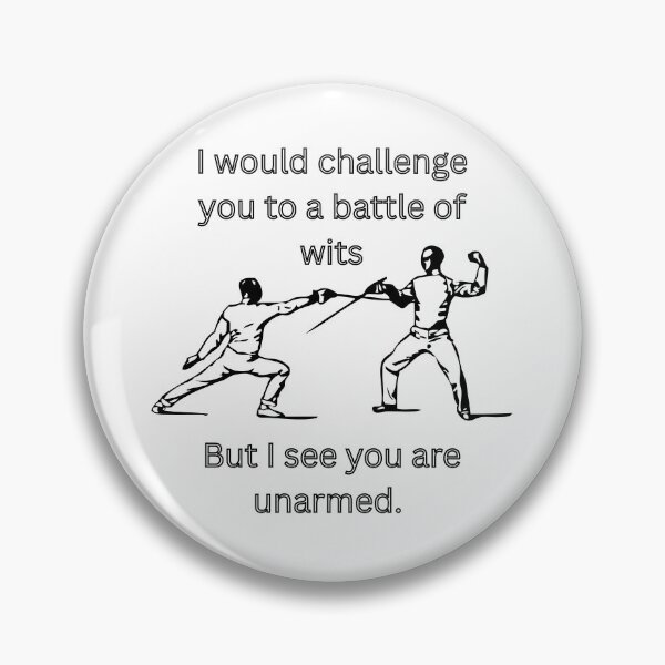 Item preview, I would challenge to to a battle of wits but I see you are unarmed designed and sold by jamesgerardking.