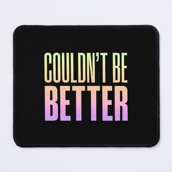 Item preview, Couldn't Be Better, Neon Gradient designed and sold by Memes N Lore .