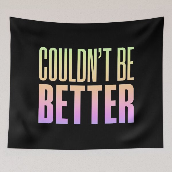 Item preview, Couldn't Be Better, Neon Gradient designed and sold by Memes N Lore .