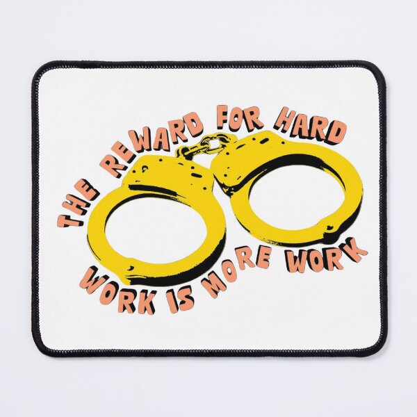 Item preview, “Reward for Hard Work Is More Work” Handcuffs Graphic – Dark Humor Hustle Design designed and sold by ATLAS TEES.