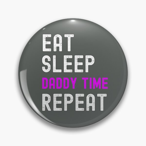 Item preview, Eat Sleep Daddy Time Repeat Cute Submissive Saying designed and sold by SharpThreadZ.
