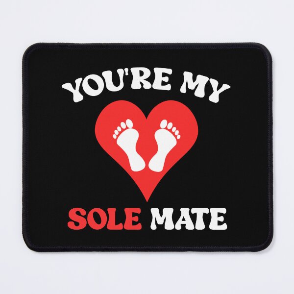 Item preview, You're My Sole Mate Funny Feet Quote designed and sold by TheMagicKrew.