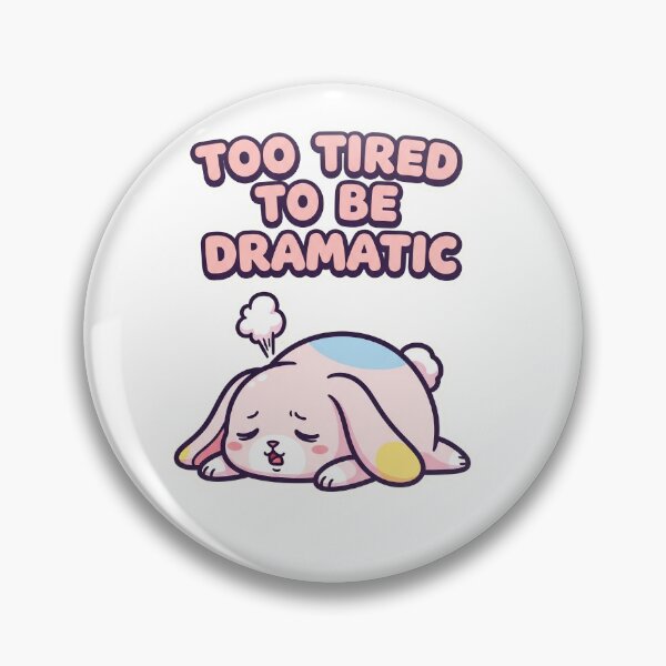 Item preview, Too Tired to Be Dramatic - Bunny designed and sold by artaipix.