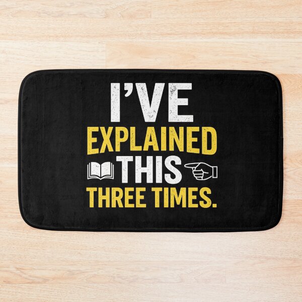 Item preview, Teacher Humor - I've Explained This Three Times designed and sold by Off-DutyDesign.