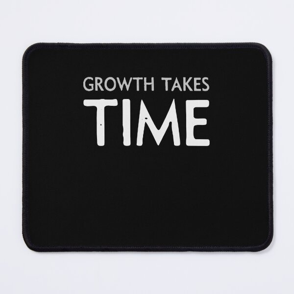 Item preview, Growth Takes Time designed and sold by Kamran-Sharjeel.